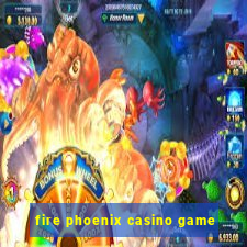 fire phoenix casino game